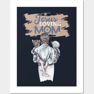 Jesus loving Mom Posters and Art